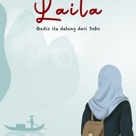 Laila, Gadis Itu Datang Dari Dobo
